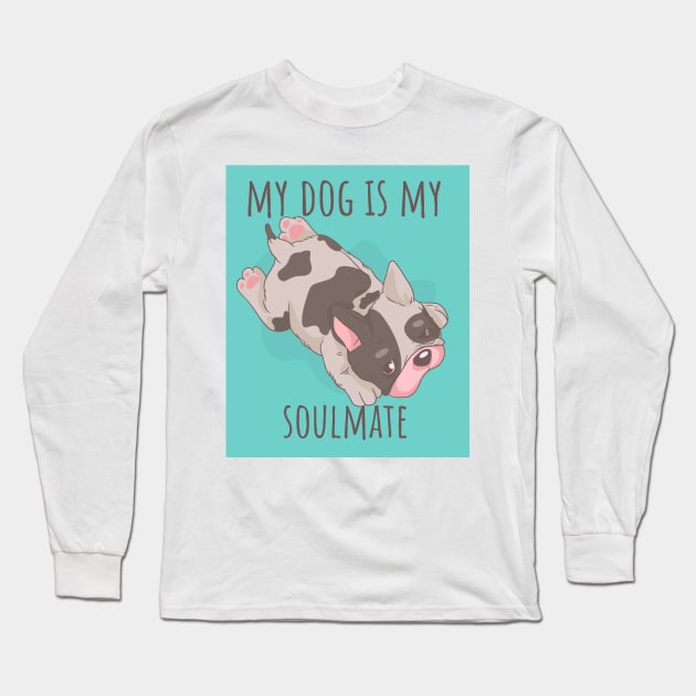 My French Bulldog is my Soulmate - Cute Dog Stuff Long Sleeve T-Shirt by Little Designer